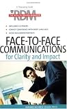Face-to-Face Communications for Clarity and Impact (The Results-Driven Manager Series)