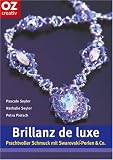 Brillanz de luxe. Prachtvoller Schmuck mit Swarovski-Perlen & Co - Nathalie Seyler