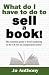 What Do I Have to Do to Sell a Book?