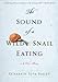 Engl. Bücher : The Sound of a Wild Snail Eating: A Memoir