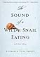 The Sound of a Wild Snail Eating: A Memoir