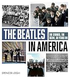 The Beatles in America : the stories, the scene, 50 years on