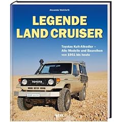 Legende Land Cruiser. Toyotas Kult-Allradler - Alle Modelle und Baureihen von 1951 bis heute