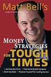 51KycSC7OFL. SL160  Matt Bells Money Strategies for Tough Times: Ditch the Debt, Get Past the Crisis, Find Some Breathing Space, Position Yourself for Lasting Success