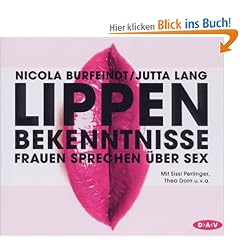 Lippenbekenntnisse: Frauen sprechen �ber Sex (2 Audio-CDs)