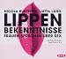 Lippenbekenntnisse: Frauen sprechen &uuml;ber Sex (2 Audio-CDs)