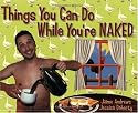 Things You Can Do While You're Naked