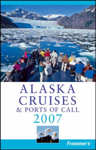 City Travel Guides Discounted  Books : Frommer's Alaska Cruises & Ports of Call 2007 (Frommer's Cruises)