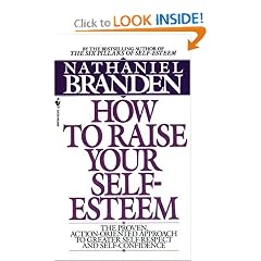How to Raise Your Self-Esteem: The Proven Action-Oriented Approach to Greater Self-Respect and Self-Confidence