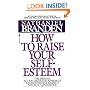 How to Raise Your Self-Esteem: The Proven Action-Oriented Approach to Greater Self-Respect and Self-Confidence