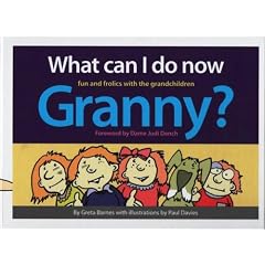 What Can I Do Now Granny?: Fun and Frolics with the Grandchildren