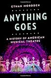 Anything goes : a history of American musical theatre