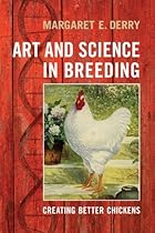 Art and Science in Breeding: Creating Better Chickens Art and Science in Breeding: Creating Better Chickens