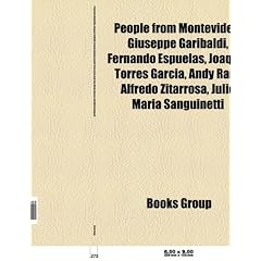 People from Montevideo: Giuseppe Garibaldi, Fernando Espuelas, Joaquin Torres Garcia, Andy RAM, Alfredo Zitarrosa, Julio Maria Sanguinetti