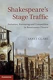Shakespeare's stage traffic : imitation, borrowing and competition in Renaissance theatre