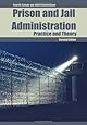Prison And Jail Administration: Practice And Theory