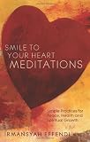 Smile to Your Heart Meditations: Simple Practices for Peace, Health and Spiritual Growth FOR YOUR SMILE