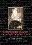 Mary Queen of Scots: An Illustrated Life