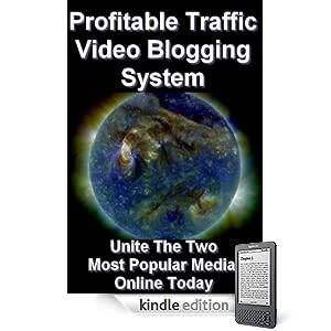 Profitable Traffic Video Blogging System Kindle Edition