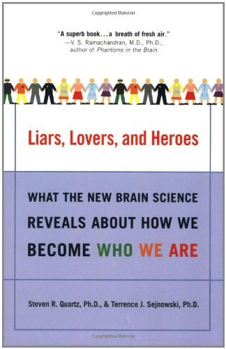 Liars, Lovers, and Heroes: What the New Brain Science Reveals About How We Become Who We Are