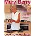 Cook Now, Eat Later: Be One Step Ahead with Over 130 Delicious Recipes to Prepare in Advance