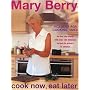 Cook Now, Eat Later: Be One Step Ahead with Over 130 Delicious Recipes to Prepare in Advance