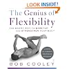 The Genius of Flexibility: The Smart Way to Stretch and Strengthen Your Body