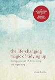 The Life-Changing Magic of Tidying Up: The Japanese Art of Decluttering and Organizing