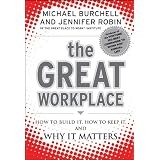 The Great Workplace: How to Build It, How to Keep It, and Why It Matters