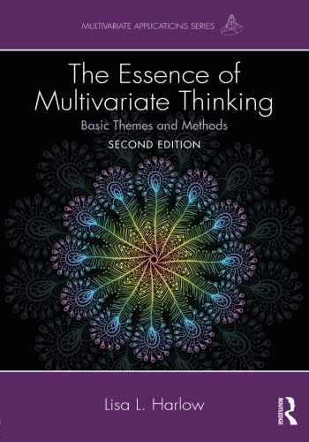 The Essence of Multivariate Thinking: Basic Themes and Methods (Multivariate Applications Series)