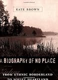 A Biography of No Place: From Ethnic Borderland to Soviet Heartland