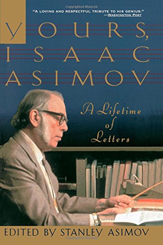 Yours, Isaac Asimov: A Life in Letters