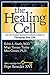 The Healing Cell: How the Greatest Revolution in Medical History is Changing Your Life