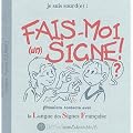 Fais-moi (un) signe ! : Premiers contacts avec la Langue des Signes Fran�aise