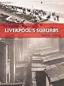 The Illustrated History of Liverpool's Suburbs