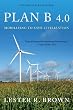Plan B 4.0: Mobilizing to Save Civilization (Substantially Revised)