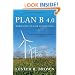Plan B 4.0: Mobilizing to Save Civilization (Substantially Revised)