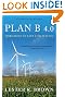 Plan B 4.0: Mobilizing to Save Civilization by Lester Brown