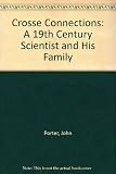 Crosse connections : a 19th century scientist and his family