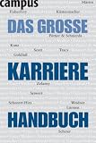 Das gro�e Karrierehandbuch: Mit Beitr�gen von Roger Fisher & William Ury, Werner Tiki K�stenmacher, Doris M�rtin, P�ttjer & Schnierda, Hermann Scherer, Lothar J. Seiwert, Jens Weidner u.v.a.