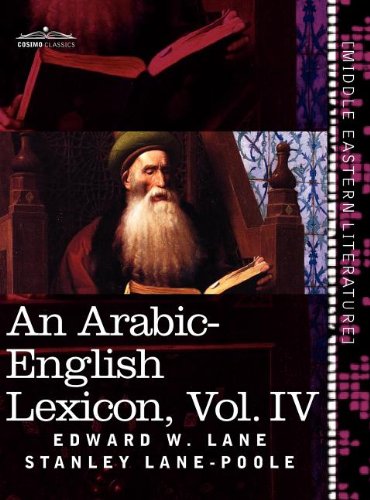 An Arabic-English Lexicon (in eight volumes), Vol. IV: Derived from the best and the most copious Eastern sources (Arabic Edition)