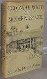 Colonial roots of modern Brazil : papers of the Newberry Library Conference [Chicago, November 21-22, 1969]