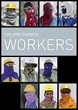 Philippe Chancel Workers : Edition limit�e � 30 exemplaires