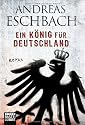 Ein König für Deutschland: Roman