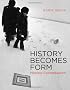 History Becomes Form