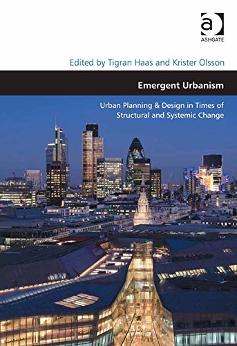 Emergent Urbanism: Urban Planning & Design in Times of Structural and Systemic Change (Design and the Built Environment)