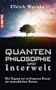 Quantenphilosophie und Interwelt: Der Zugang zur verborgenen Essenz des menschlichen Wesens