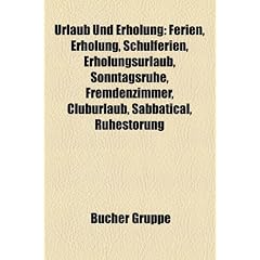 Urlaub Und Erholung: Ferien, Erholung, Schulferien, Erholungsurlaub, Sonntagsruhe, Fremdenzimmer, Cluburlaub, Sabbatical, Ruhestorung