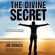 The Divine Secret: The Awesome and Untold Truth about Your Phenomenal Destiny | [Joe Kovacs]