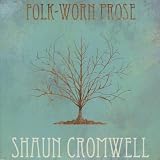 Shaun Cromwell Folk-Worn Prose